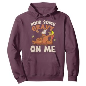 Funny Thanksgiving Turkey Hoodie Pour Some Gravy On Me TS11 Maroon Print Your Wear