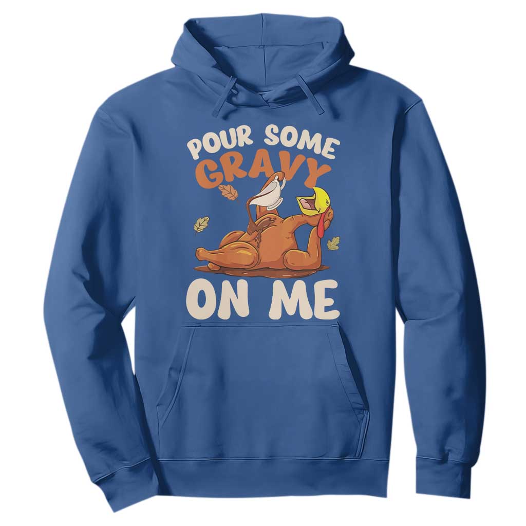 Funny Thanksgiving Turkey Hoodie Pour Some Gravy On Me TS11 Royal Blue Print Your Wear