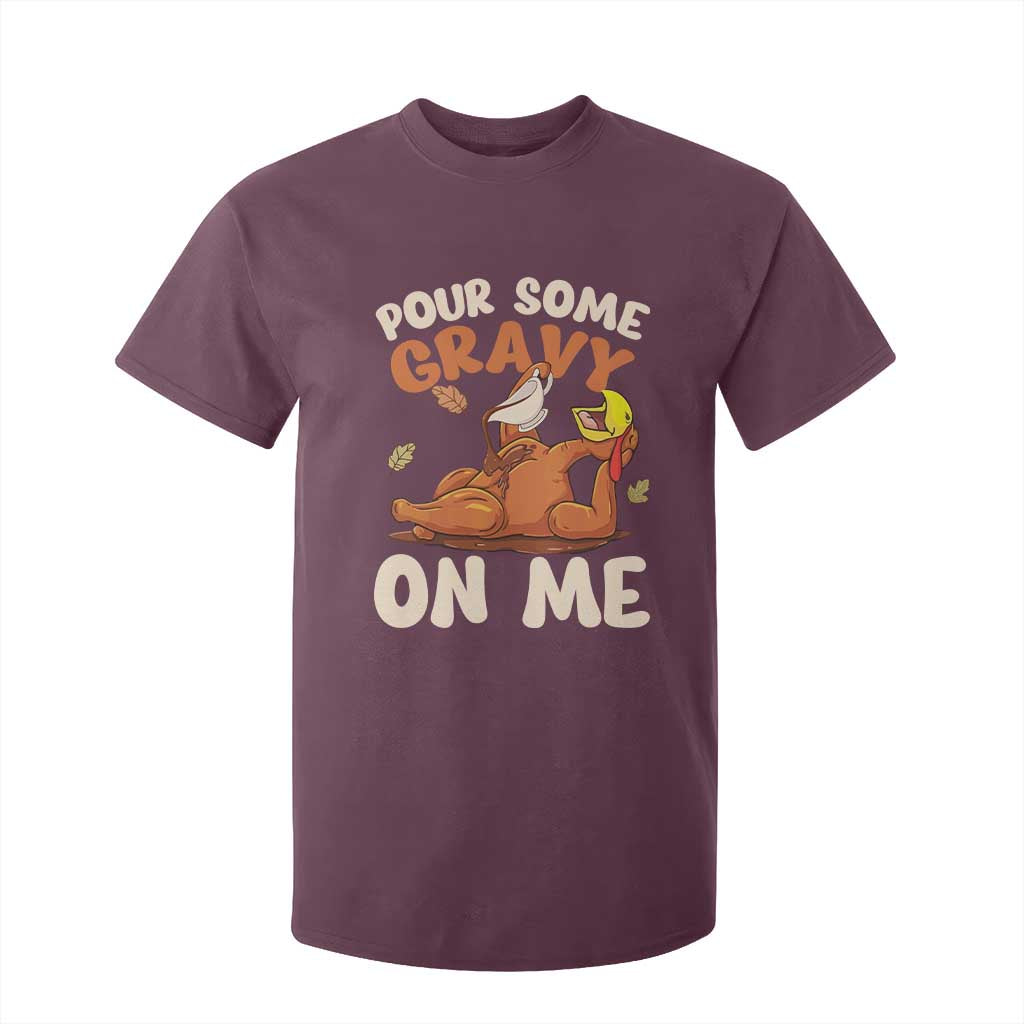 Funny Thanksgiving Turkey T Shirt For Kid Pour Some Gravy On Me TS11 Maroon Print Your Wear