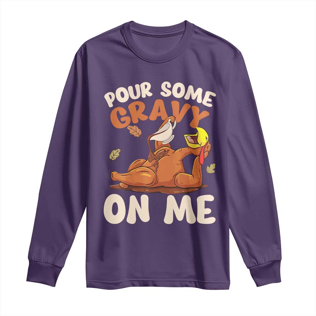 Funny Thanksgiving Turkey Long Sleeve Shirt Pour Some Gravy On Me TS11 Purple Print Your Wear