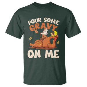 Funny Thanksgiving Turkey T Shirt Pour Some Gravy On Me TS11 Dark Forest Green Print Your Wear