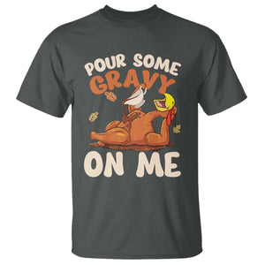 Funny Thanksgiving Turkey T Shirt Pour Some Gravy On Me TS11 Dark Heather Print Your Wear