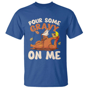 Funny Thanksgiving Turkey T Shirt Pour Some Gravy On Me TS11 Royal Blue Print Your Wear