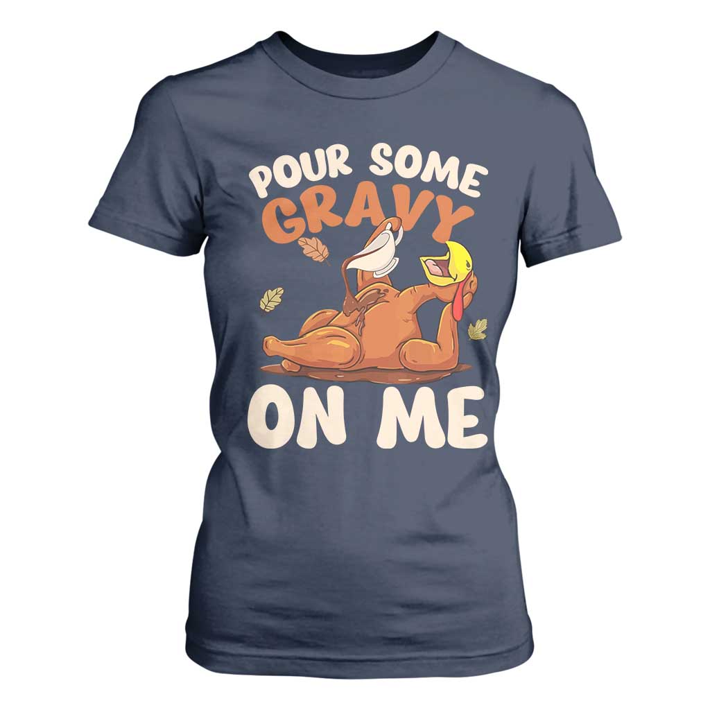 Funny Thanksgiving Turkey T Shirt For Women Pour Some Gravy On Me TS11 Navy Print Your Wear