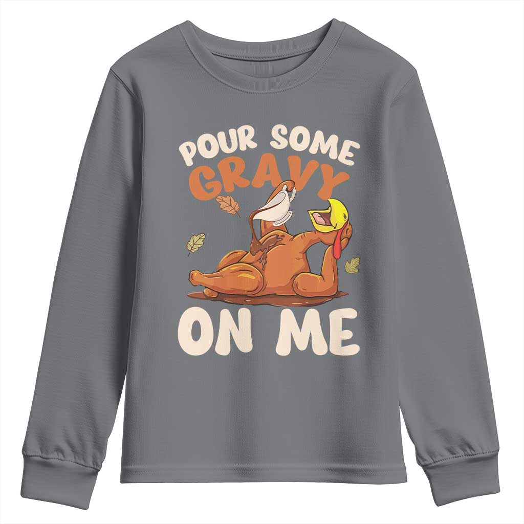 Funny Thanksgiving Turkey Youth Sweatshirt Pour Some Gravy On Me TS11 Charcoal Print Your Wear