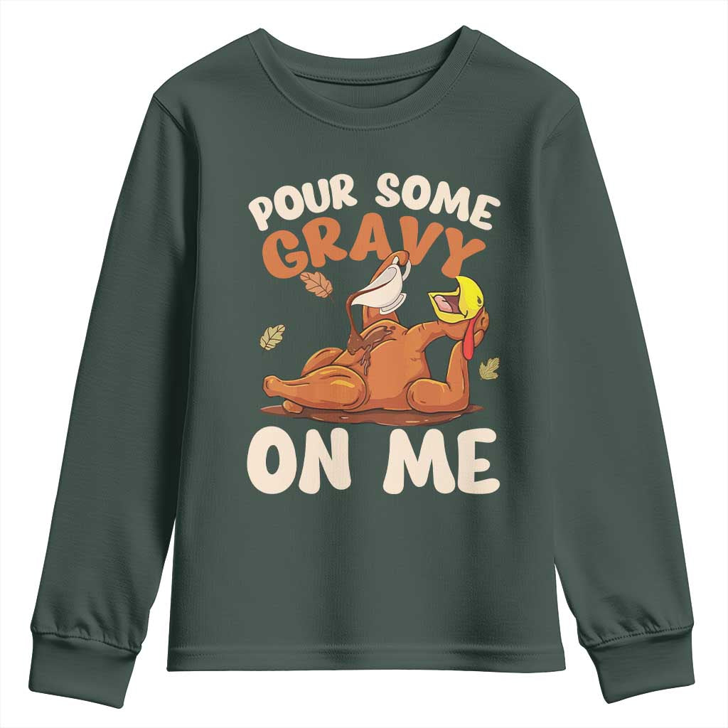 Funny Thanksgiving Turkey Youth Sweatshirt Pour Some Gravy On Me TS11 Dark Forest Green Print Your Wear