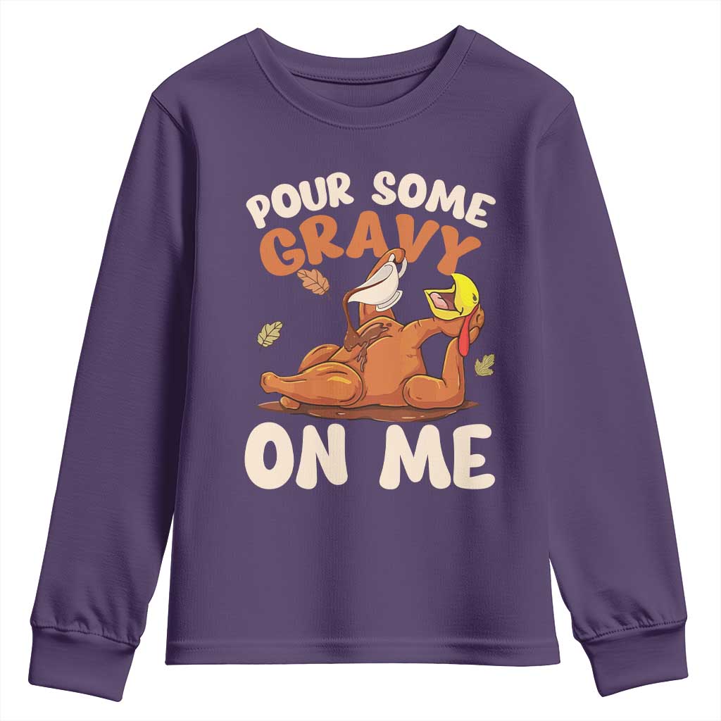 Funny Thanksgiving Turkey Youth Sweatshirt Pour Some Gravy On Me TS11 Purple Print Your Wear