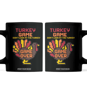Funny Thanksgiving Turkey Coffee Mug Turkey Game Dont Look At The Turkey TS11 Black Print Your Wear