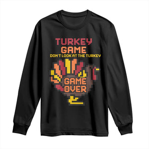 Funny Thanksgiving Turkey Long Sleeve Shirt Turkey Game Dont Look At The Turkey TS11 Black Print Your Wear