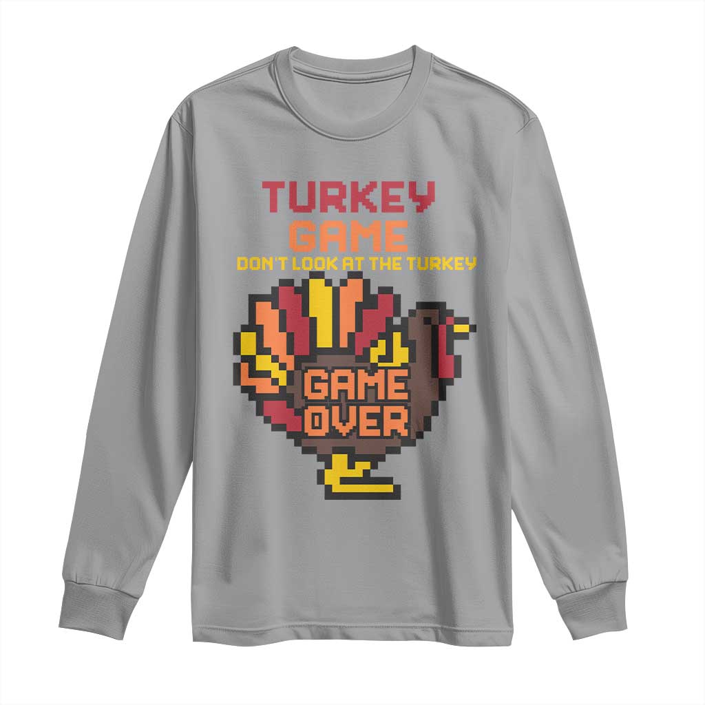 Funny Thanksgiving Turkey Long Sleeve Shirt Turkey Game Dont Look At The Turkey TS11 Sport Gray Print Your Wear