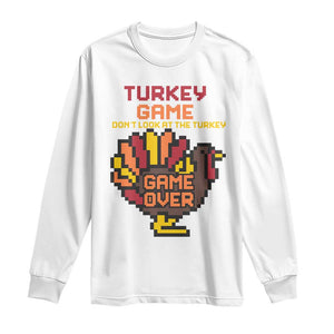 Funny Thanksgiving Turkey Long Sleeve Shirt Turkey Game Dont Look At The Turkey TS11 White Print Your Wear