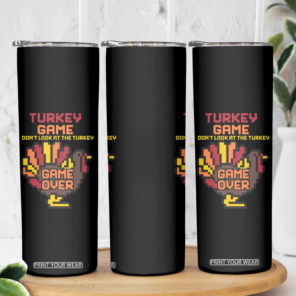 Funny Thanksgiving Turkey Skinny Tumbler Turkey Game Dont Look At The Turkey TS11 Print Your Wear