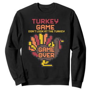 Funny Thanksgiving Turkey Sweatshirt Turkey Game Dont Look At The Turkey TS11 Black Print Your Wear