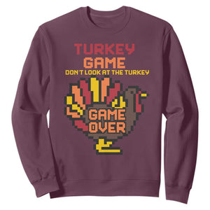 Funny Thanksgiving Turkey Sweatshirt Turkey Game Dont Look At The Turkey TS11 Maroon Print Your Wear