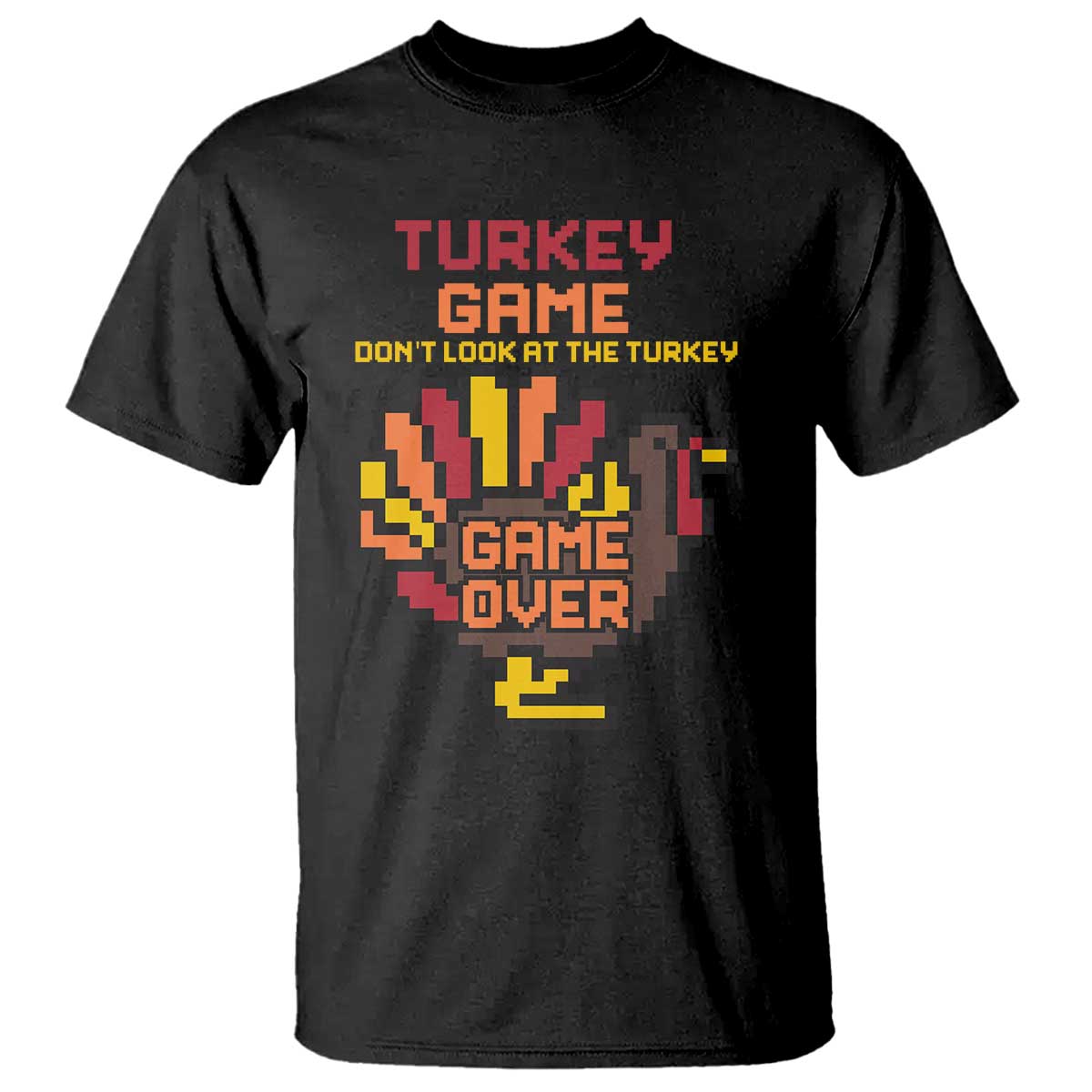 Funny Thanksgiving Turkey T Shirt Turkey Game Dont Look At The Turkey TS11 Black Print Your Wear