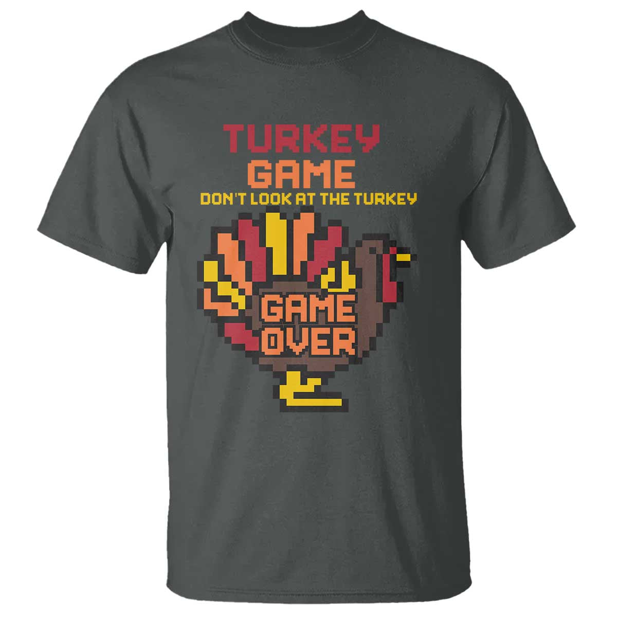 Funny Thanksgiving Turkey T Shirt Turkey Game Dont Look At The Turkey TS11 Dark Heather Print Your Wear
