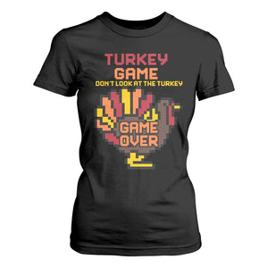 Funny Thanksgiving Turkey T Shirt For Women Turkey Game Dont Look At The Turkey TS11 Black Print Your Wear