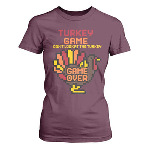 Funny Thanksgiving Turkey T Shirt For Women Turkey Game Dont Look At The Turkey TS11 Maroon Print Your Wear