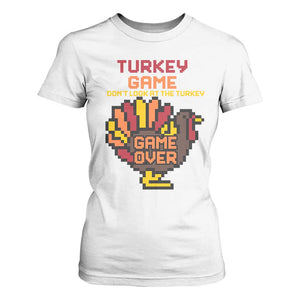 Funny Thanksgiving Turkey T Shirt For Women Turkey Game Dont Look At The Turkey TS11 White Print Your Wear