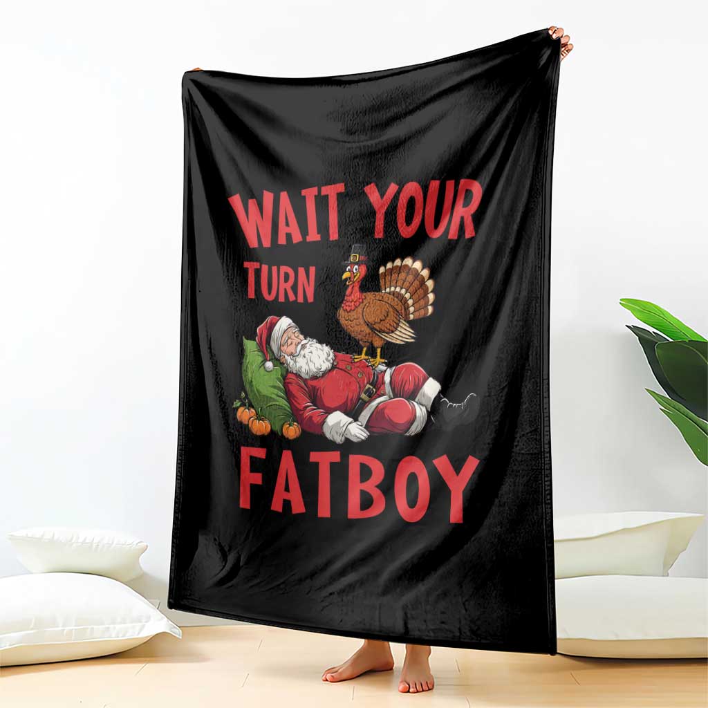 Funny Thanksgiving Christmas Throw Blanket Wait Your Turn Fat Boy Turkey Santa TS11 Print Your Wear