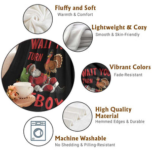 Funny Thanksgiving Christmas Throw Blanket Wait Your Turn Fat Boy Turkey Santa TS11 Print Your Wear