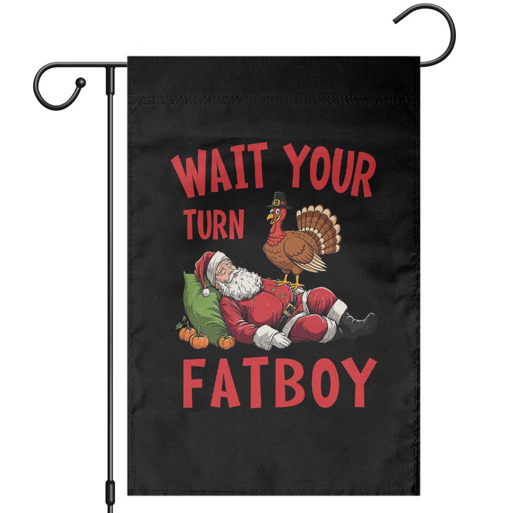 Funny Thanksgiving Christmas Garden Flag Wait Your Turn Fat Boy Turkey Santa TS11 Black Print Your Wear