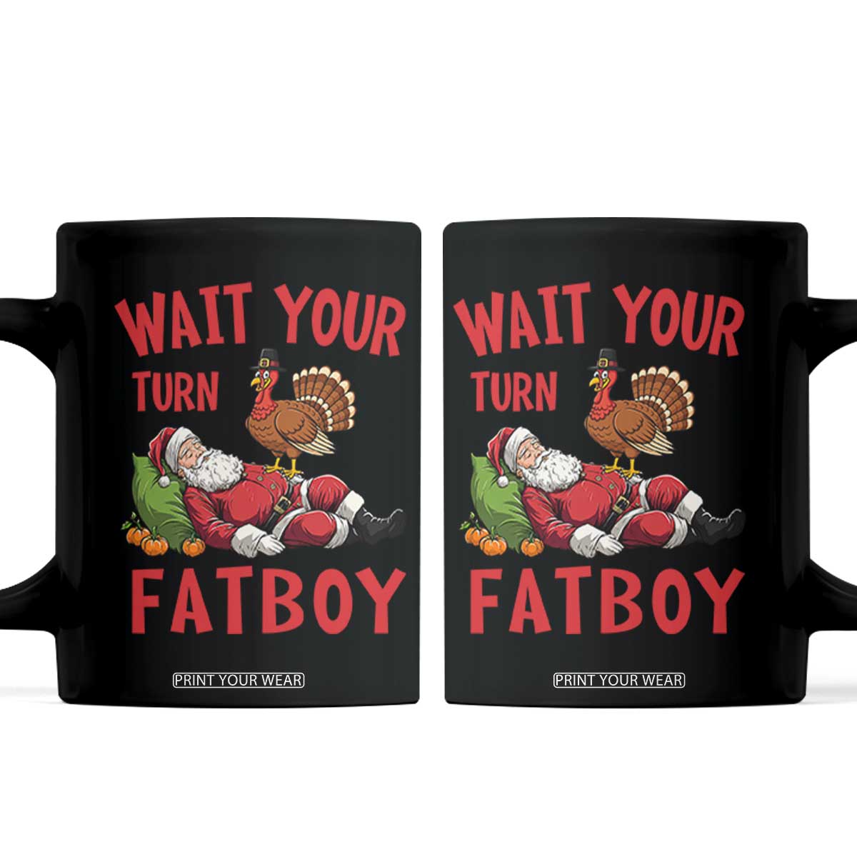 Funny Thanksgiving Christmas Coffee Mug Wait Your Turn Fat Boy Turkey Santa TS11 Black Print Your Wear