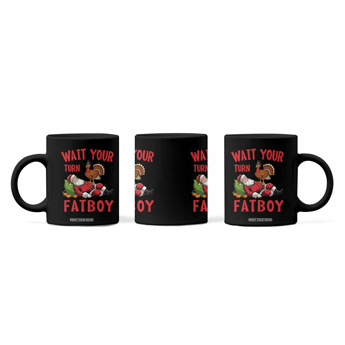 Funny Thanksgiving Christmas Coffee Mug Wait Your Turn Fat Boy Turkey Santa TS11 Print Your Wear