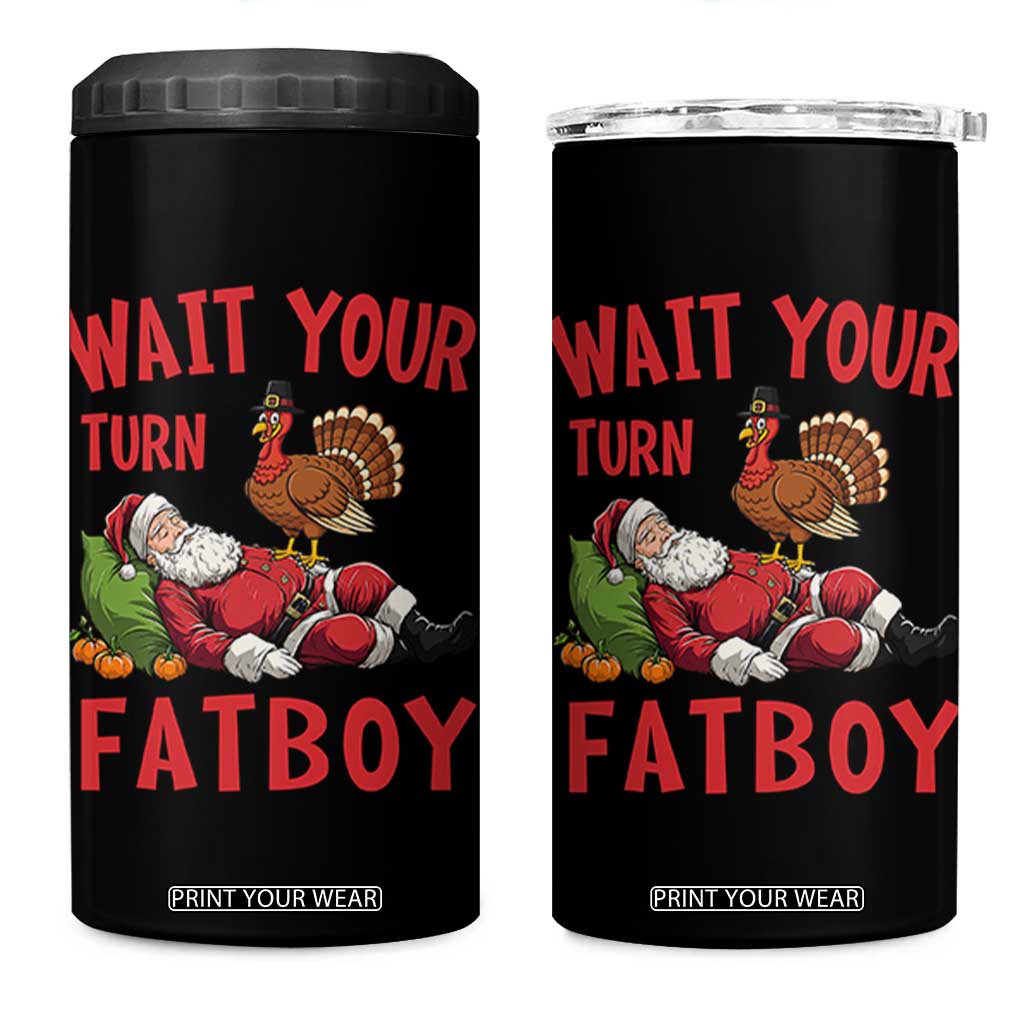 Funny Thanksgiving Christmas 4 in 1 Can Cooler Tumbler Wait Your Turn Fat Boy Turkey Santa TS11 One Size: 16 oz Black Print Your Wear