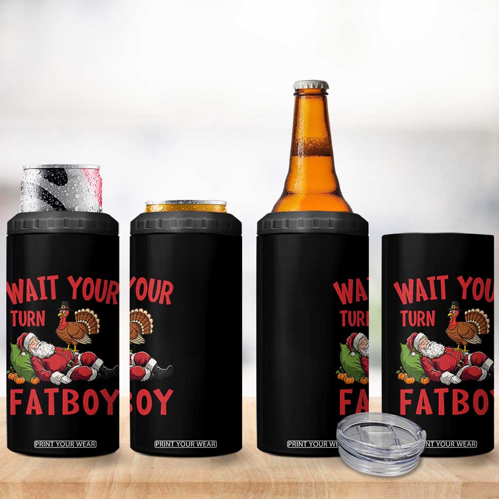 Funny Thanksgiving Christmas 4 in 1 Can Cooler Tumbler Wait Your Turn Fat Boy Turkey Santa TS11 Print Your Wear