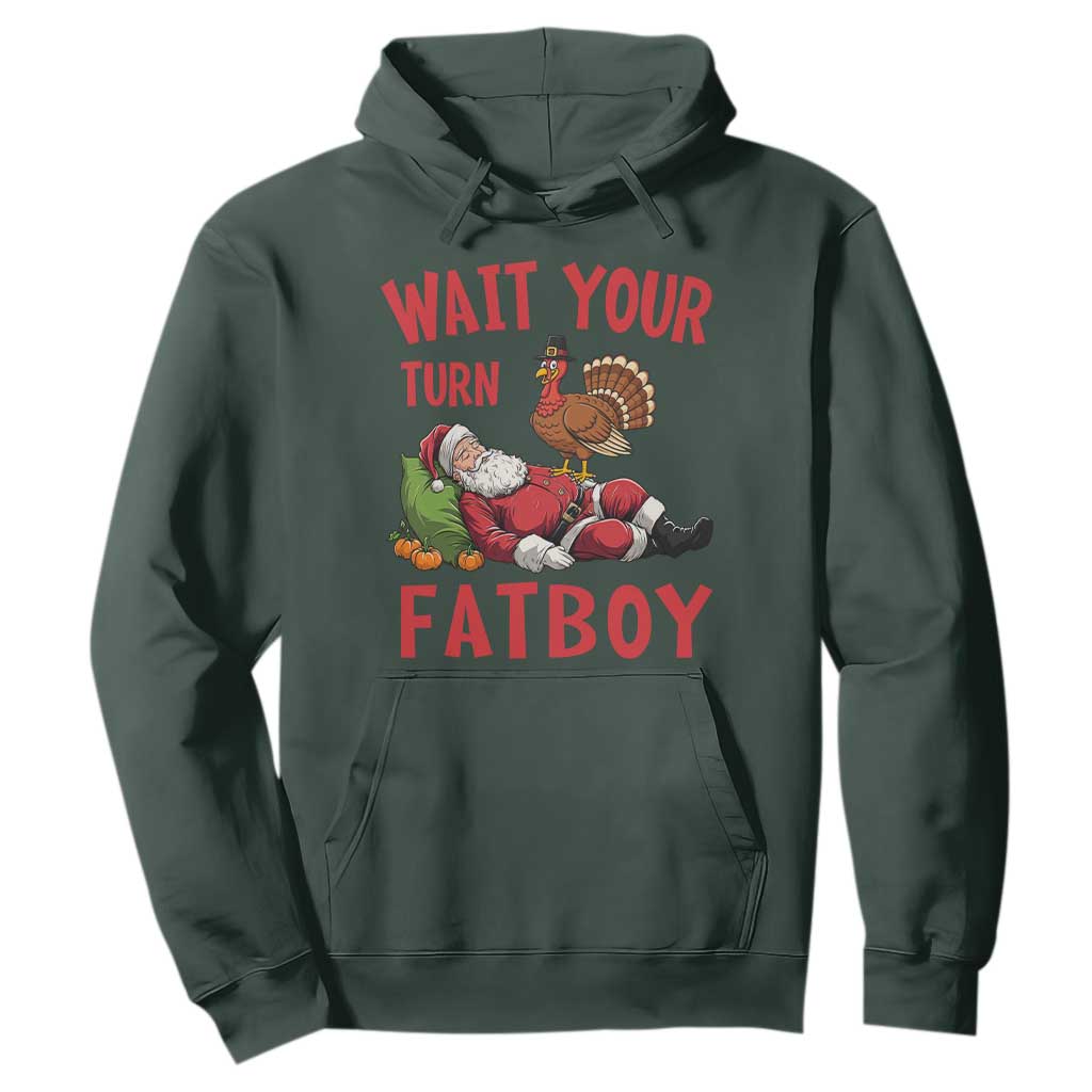 Funny Thanksgiving Christmas Hoodie Wait Your Turn Fat Boy Turkey Santa TS11 Dark Forest Green Print Your Wear