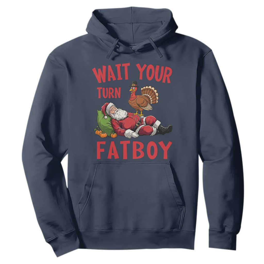 Funny Thanksgiving Christmas Hoodie Wait Your Turn Fat Boy Turkey Santa TS11 Navy Print Your Wear