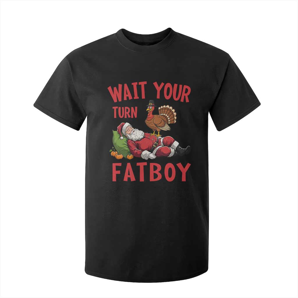 Funny Thanksgiving Christmas T Shirt For Kid Wait Your Turn Fat Boy Turkey Santa TS11 Black Print Your Wear