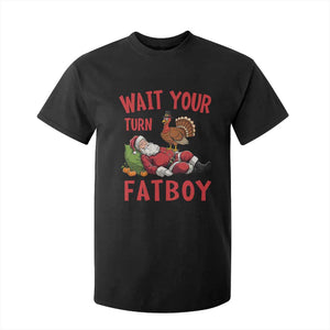 Funny Thanksgiving Christmas T Shirt For Kid Wait Your Turn Fat Boy Turkey Santa TS11 Black Print Your Wear