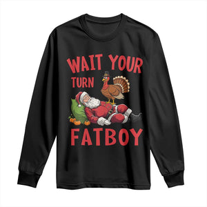 Funny Thanksgiving Christmas Long Sleeve Shirt Wait Your Turn Fat Boy Turkey Santa TS11 Black Print Your Wear