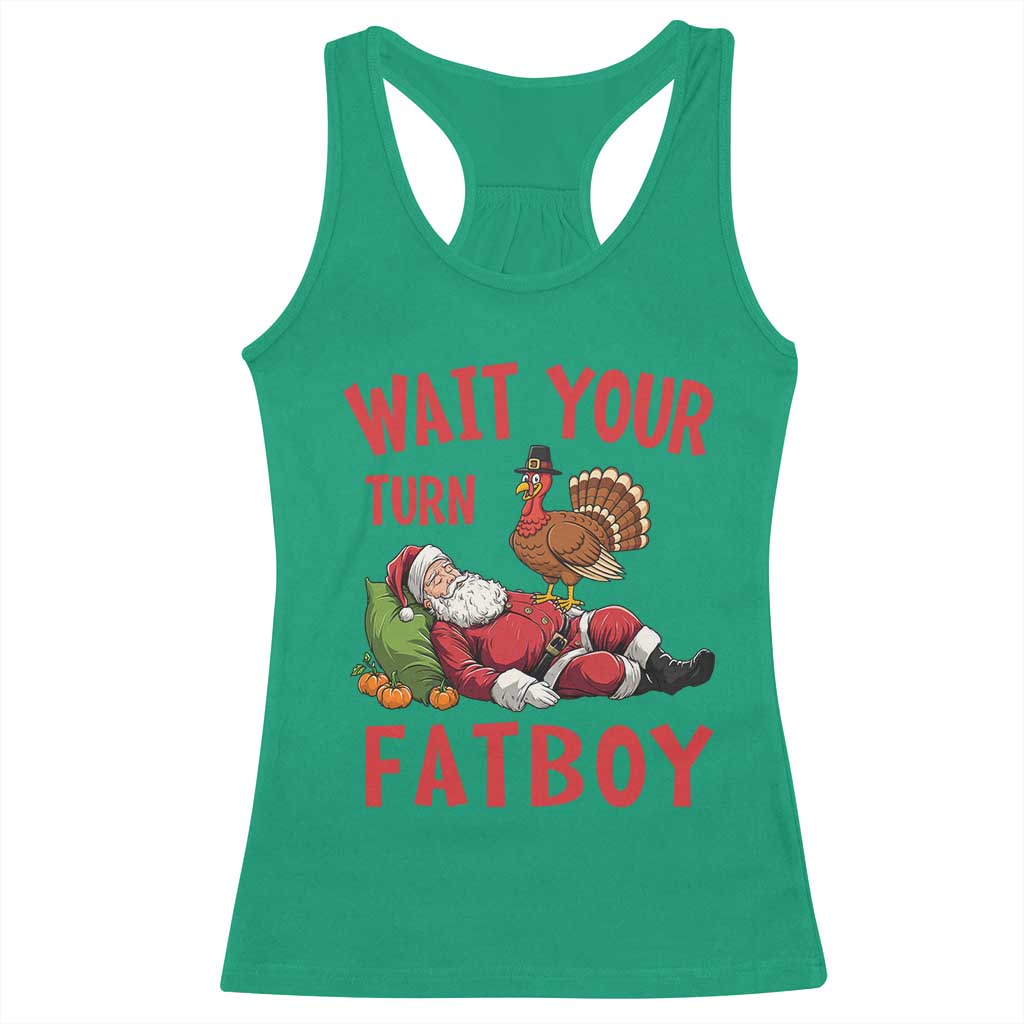 Funny Thanksgiving Christmas Racerback Tank Top Wait Your Turn Fat Boy Turkey Santa TS11 Irish Green Print Your Wear