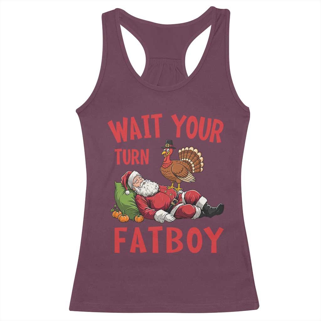 Funny Thanksgiving Christmas Racerback Tank Top Wait Your Turn Fat Boy Turkey Santa TS11 Maroon Print Your Wear