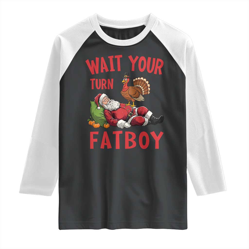 Funny Thanksgiving Christmas Raglan Shirt Wait Your Turn Fat Boy Turkey Santa TS11 Black White Print Your Wear