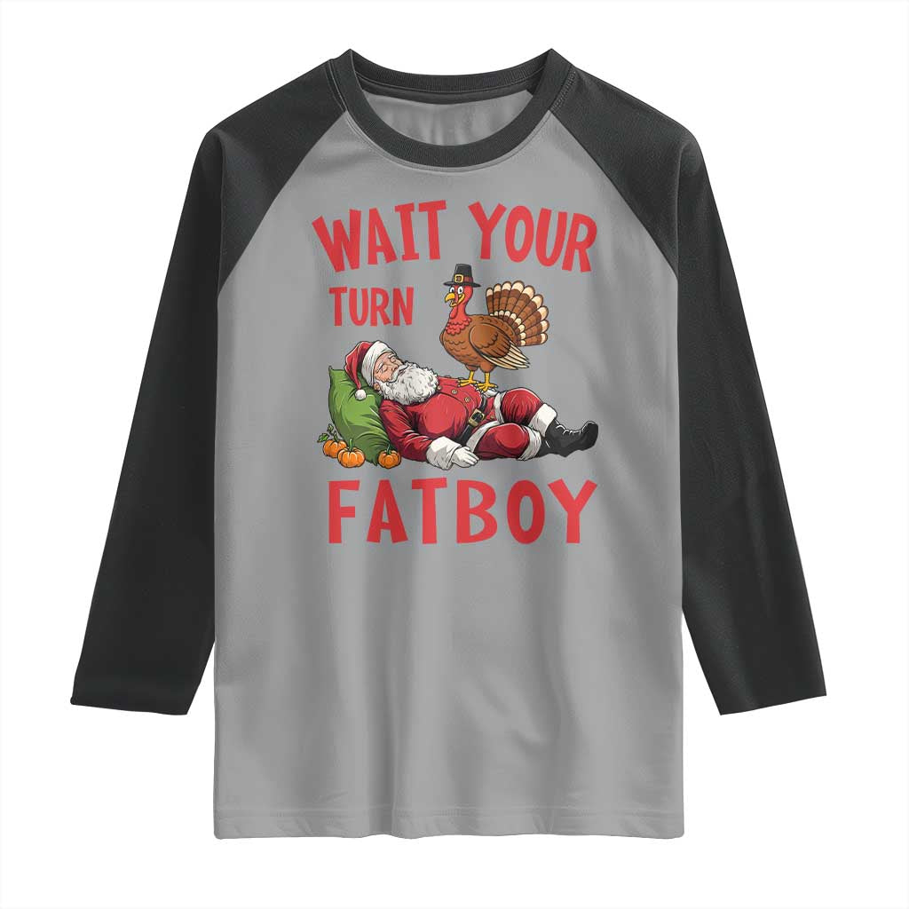 Funny Thanksgiving Christmas Raglan Shirt Wait Your Turn Fat Boy Turkey Santa TS11 Sport Gray Black Print Your Wear