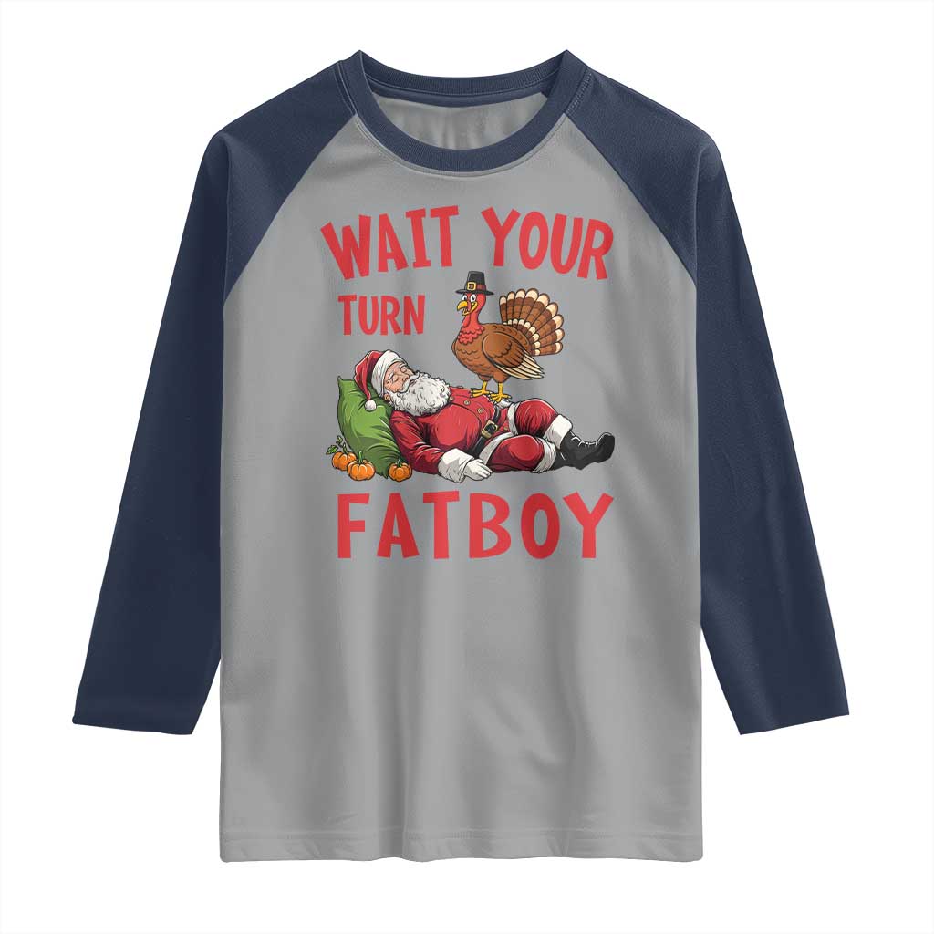 Funny Thanksgiving Christmas Raglan Shirt Wait Your Turn Fat Boy Turkey Santa TS11 Sport Gray Navy Print Your Wear