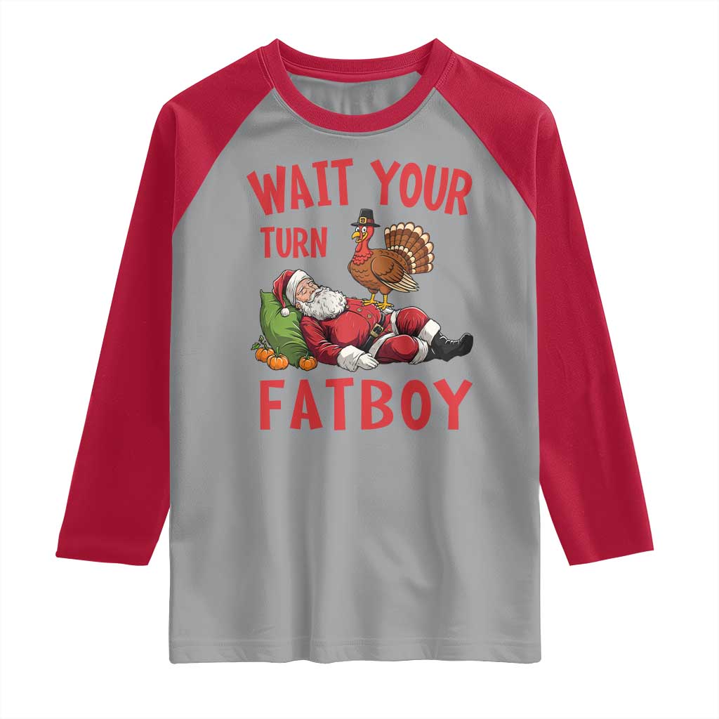 Funny Thanksgiving Christmas Raglan Shirt Wait Your Turn Fat Boy Turkey Santa TS11 Sport Gray Red Print Your Wear