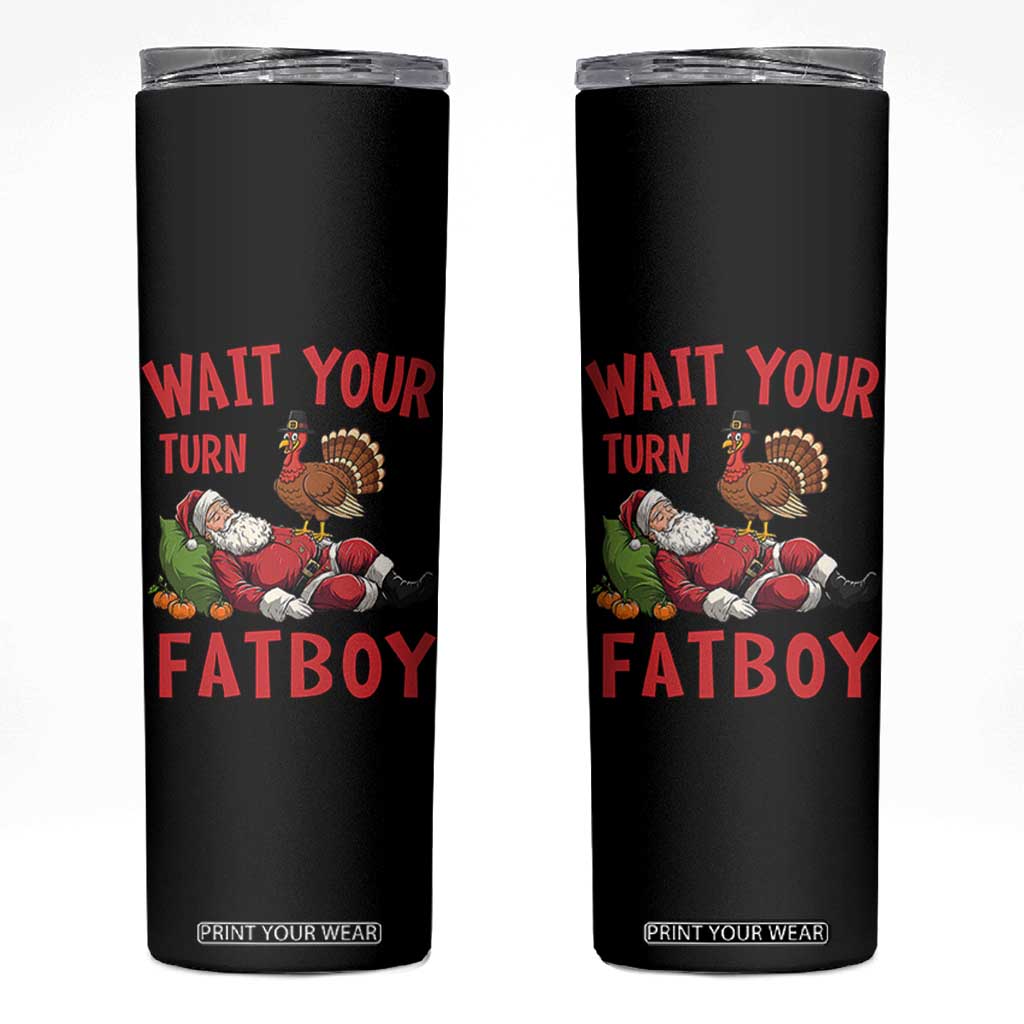 Funny Thanksgiving Christmas Skinny Tumbler Wait Your Turn Fat Boy Turkey Santa TS11 Black Print Your Wear