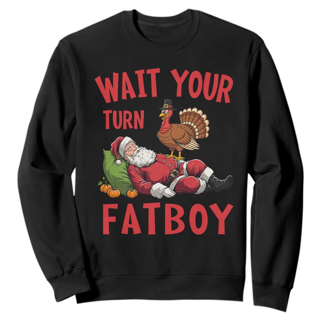 Funny Thanksgiving Christmas Sweatshirt Wait Your Turn Fat Boy Turkey Santa TS11 Black Print Your Wear