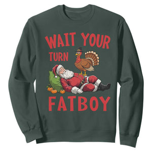 Funny Thanksgiving Christmas Sweatshirt Wait Your Turn Fat Boy Turkey Santa TS11 Dark Forest Green Print Your Wear