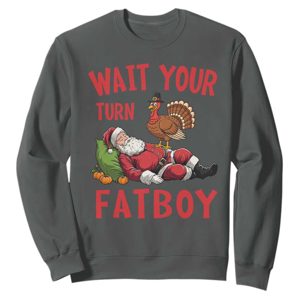 Funny Thanksgiving Christmas Sweatshirt Wait Your Turn Fat Boy Turkey Santa TS11 Dark Heather Print Your Wear