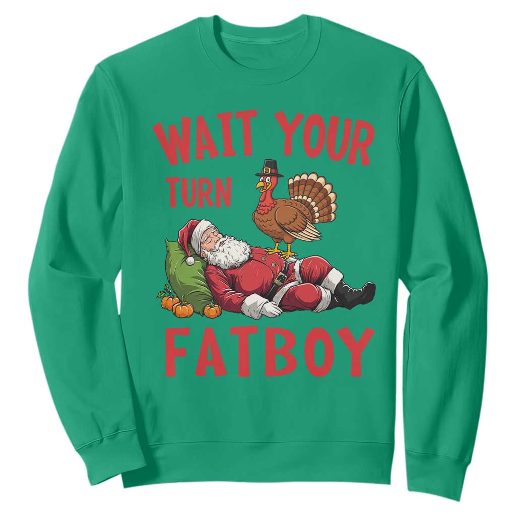 Funny Thanksgiving Christmas Sweatshirt Wait Your Turn Fat Boy Turkey Santa TS11 Irish Green Print Your Wear
