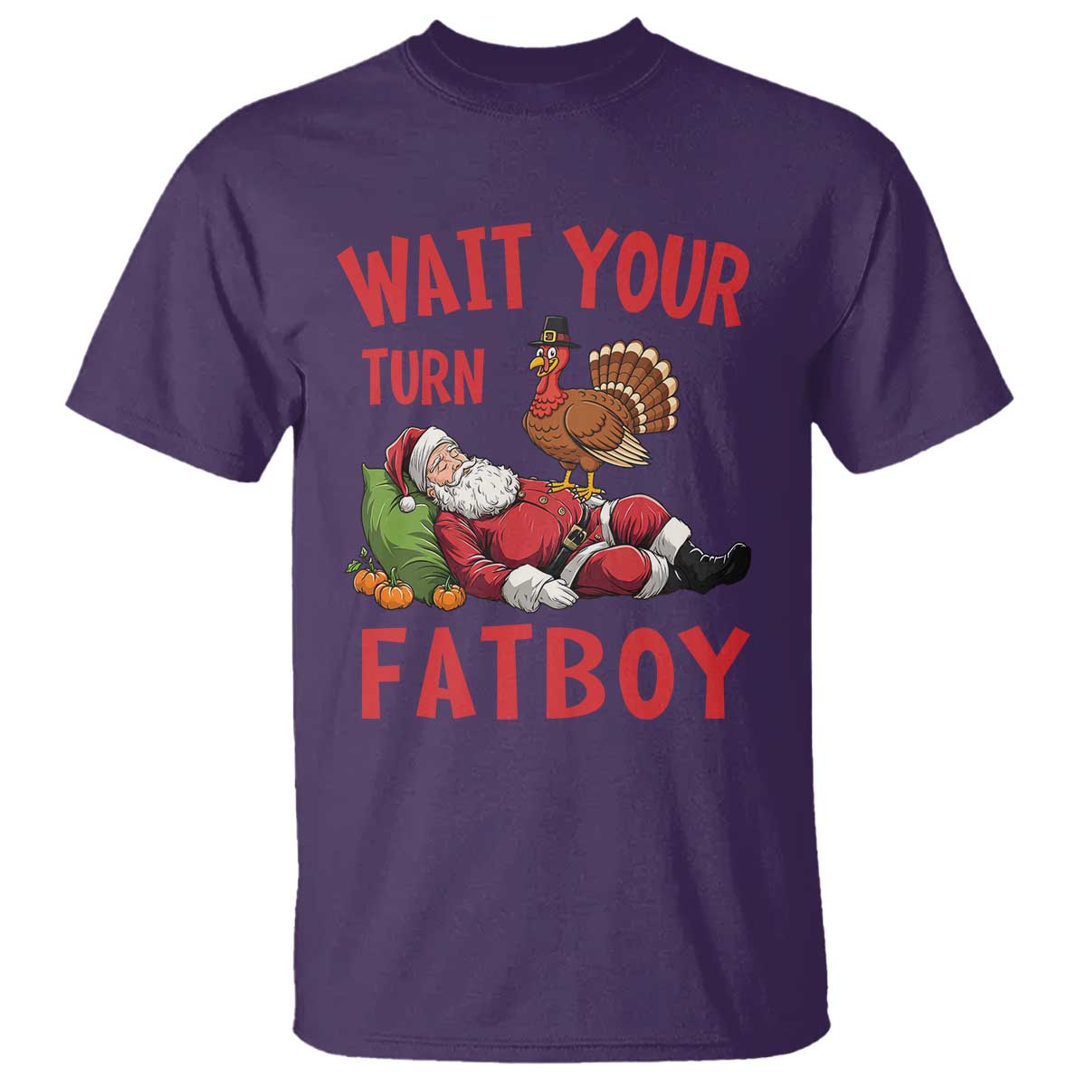 Funny Thanksgiving Christmas T Shirt Wait Your Turn Fat Boy Turkey Santa TS11 Purple Print Your Wear