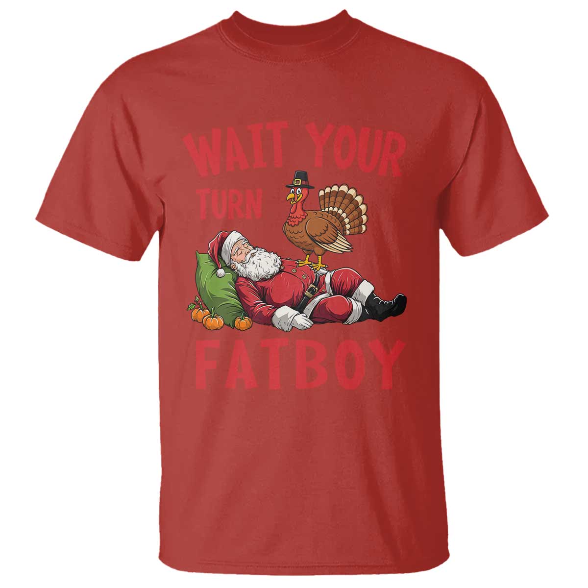 Funny Thanksgiving Christmas T Shirt Wait Your Turn Fat Boy Turkey Santa TS11 Red Print Your Wear