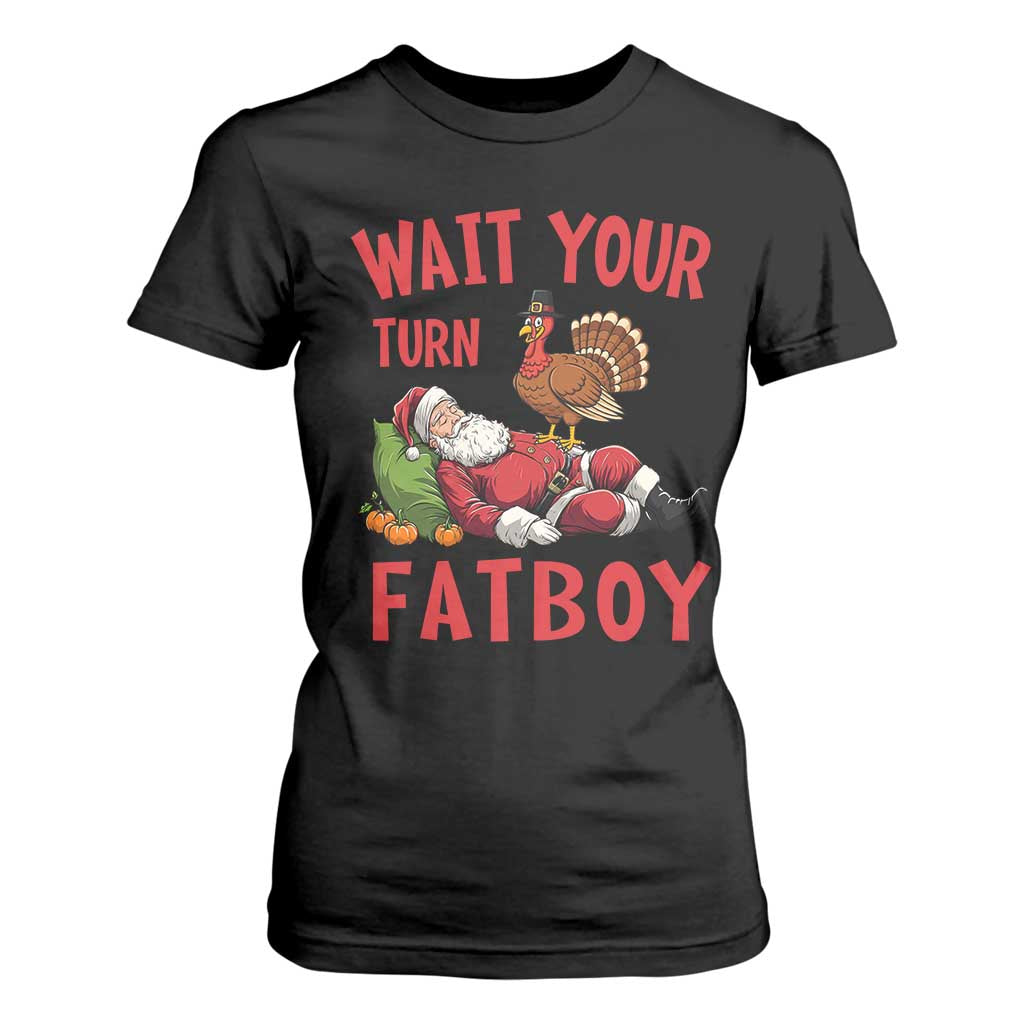 Funny Thanksgiving Christmas T Shirt For Women Wait Your Turn Fat Boy Turkey Santa TS11 Black Print Your Wear