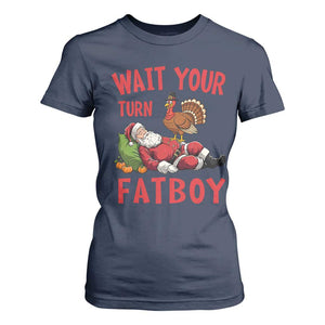 Funny Thanksgiving Christmas T Shirt For Women Wait Your Turn Fat Boy Turkey Santa TS11 Navy Print Your Wear